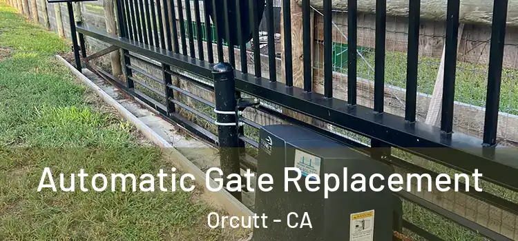  Automatic Gate Replacement Orcutt - CA