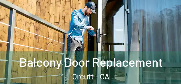  Balcony Door Replacement Orcutt - CA