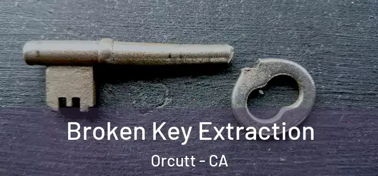  Broken Key Extraction Orcutt - CA
