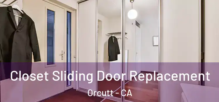  Closet Sliding Door Replacement Orcutt - CA
