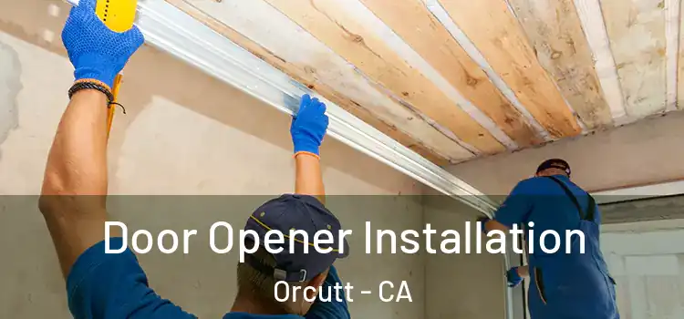  Door Opener Installation Orcutt - CA