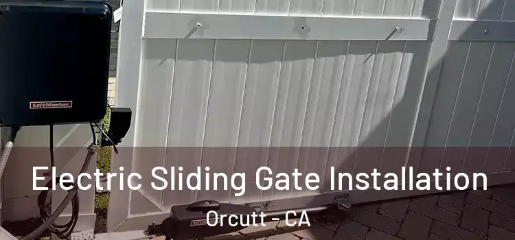  Electric Sliding Gate Installation Orcutt - CA