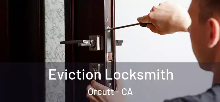  Eviction Locksmith Orcutt - CA