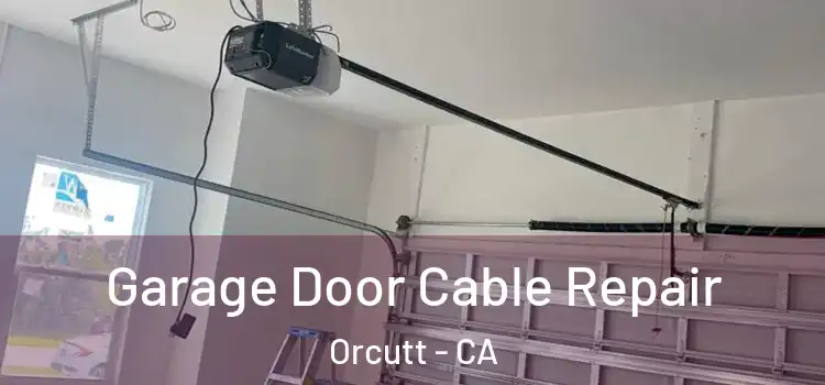  Garage Door Cable Repair Orcutt - CA