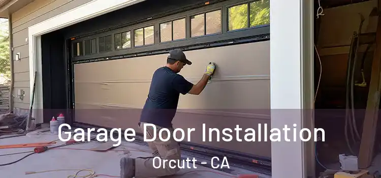 Garage Door Installation Orcutt - CA