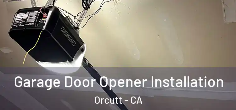  Garage Door Opener Installation Orcutt - CA