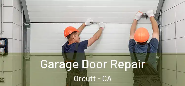  Garage Door Repair Orcutt - CA