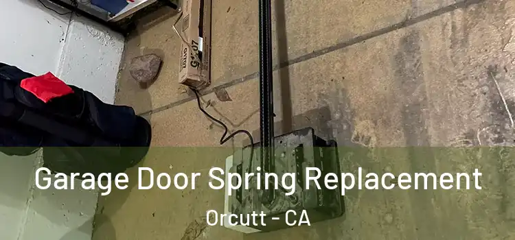  Garage Door Spring Replacement Orcutt - CA