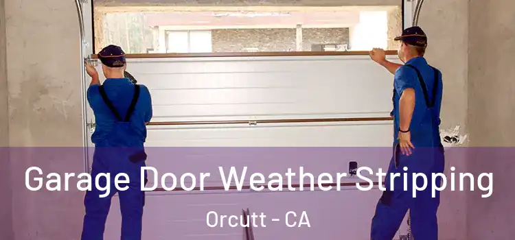  Garage Door Weather Stripping Orcutt - CA