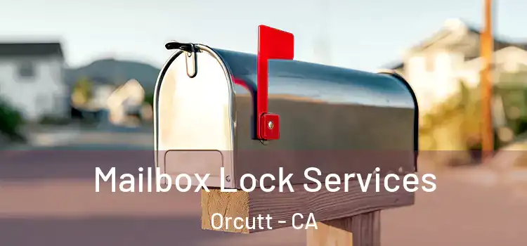  Mailbox Lock Services Orcutt - CA
