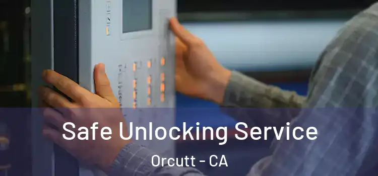  Safe Unlocking Service Orcutt - CA