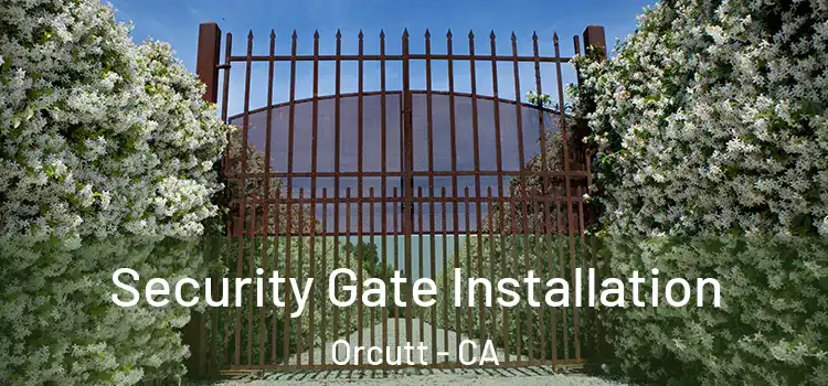  Security Gate Installation Orcutt - CA