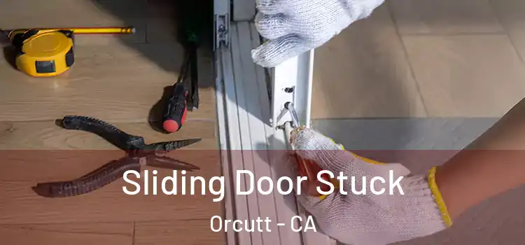  Sliding Door Stuck Orcutt - CA